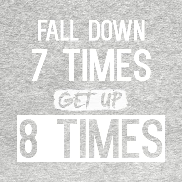 Fall Down 7 Times, Get Up 8 by MaorBen